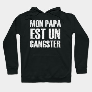 Mon Papa Est Un Gangster Hoodie